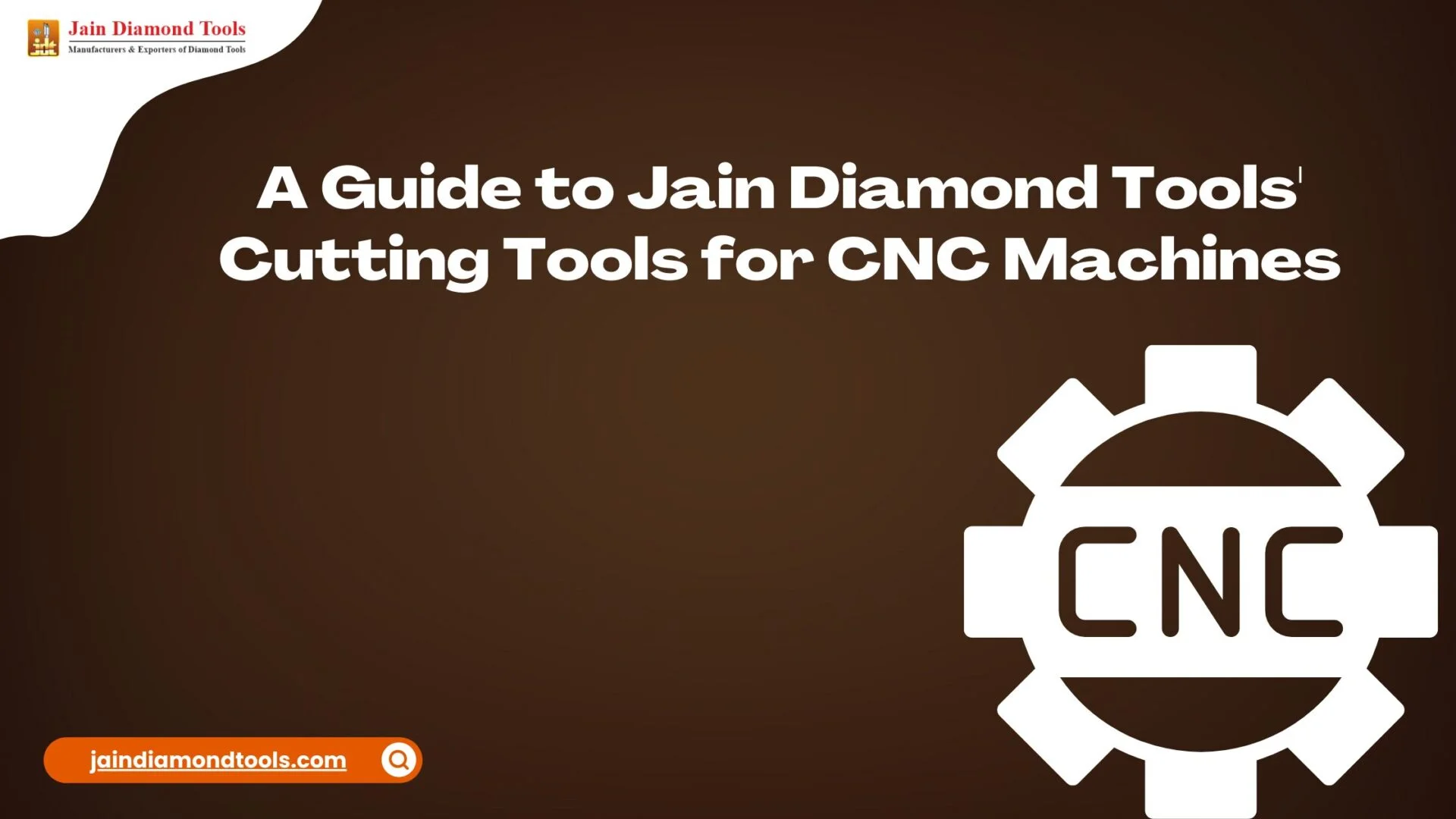 A Guide to Jain Diamond Tools’ Cutting Tools for CNC Machines