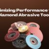 Optimize Diamond Abrasive Tools