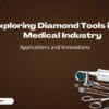 Diamond Tools for Healthcare