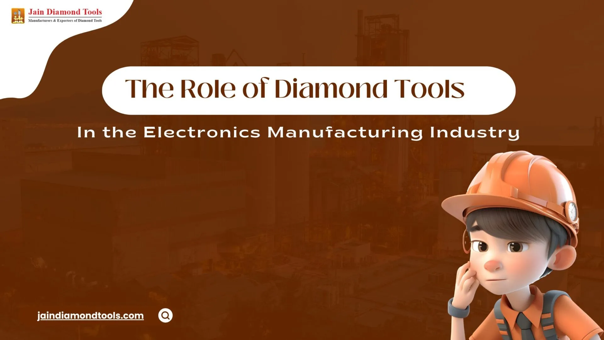  The Role of Diamond Tools in the Electronics Manufacturing Industry