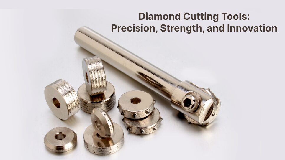 Diamond Cutting Tools: Precision, Strength, and Innovation